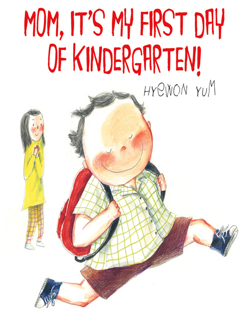 Title details for Mom, It's My First Day of Kindergarten! by Hyewon Yum - Wait list